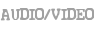 AUDIO/VIDEO